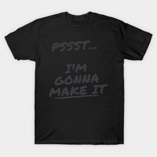 I'm Gonna Make it T-Shirt